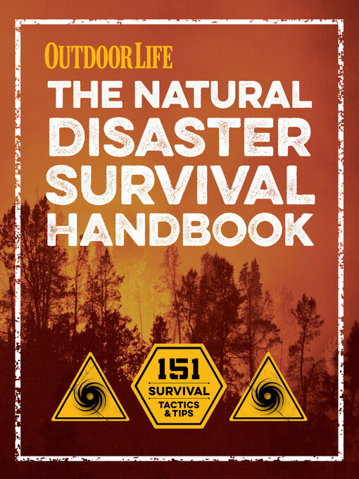 Title details for The Natural Disaster Survival Handbook by The Editors of Outdoor Life - Available